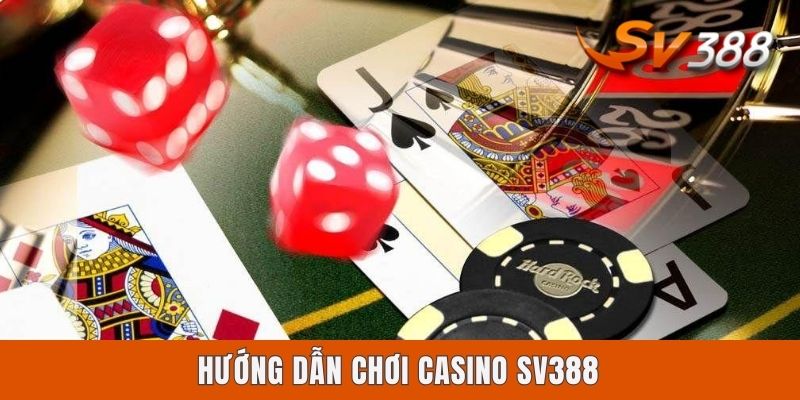 Hướng Dẫn Chơi Casino Sv388 Chuẩn Xác Cho Tân Binh Vào Nghề Hướng Dẫn Chơi Casino SV388 Chuẩn Xác Cho Tân Binh Vào Nghề